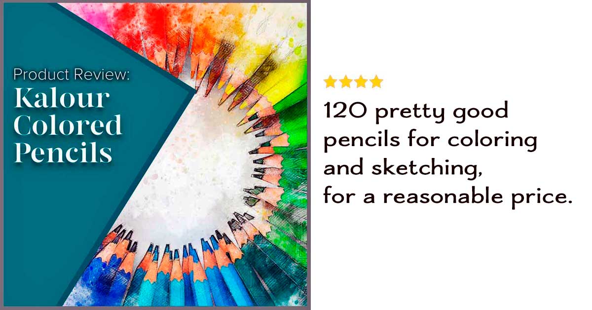 120 Colored Pencils by Kalour - Review - Art Journaling & Mixed Media Art
